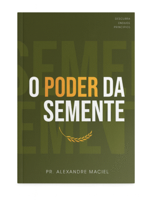 Livro - O Poder da Semente - Pastor Alexandre Maciel
